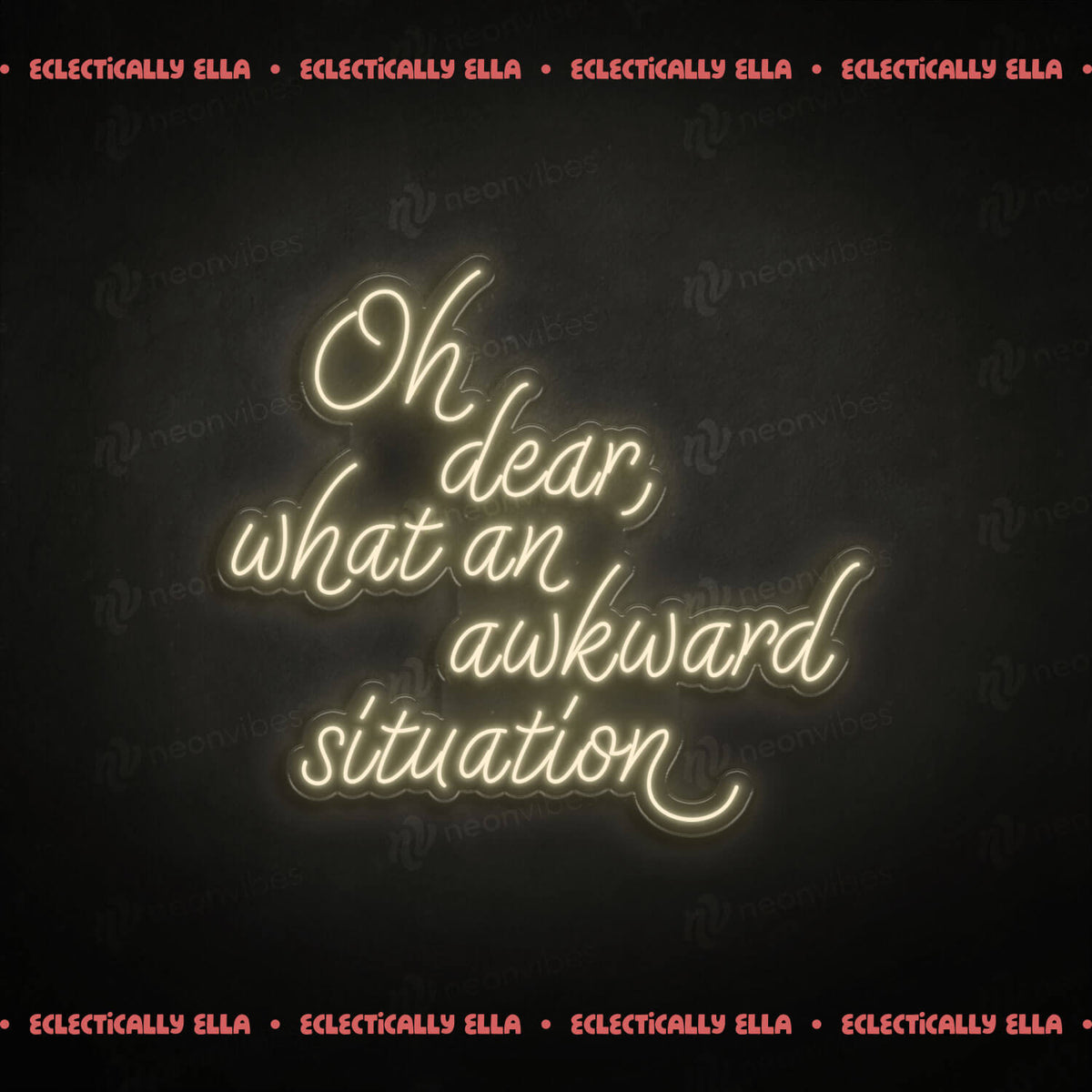 Oh Dear What and awkward situation neon sign