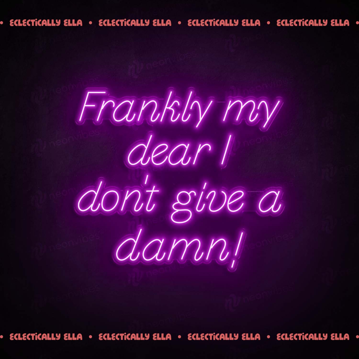 Frankly My Dear I Don't Give A Damn! Neon sign