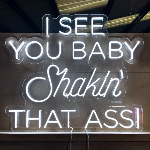 I See You Baby Shakin That Ass neon sign