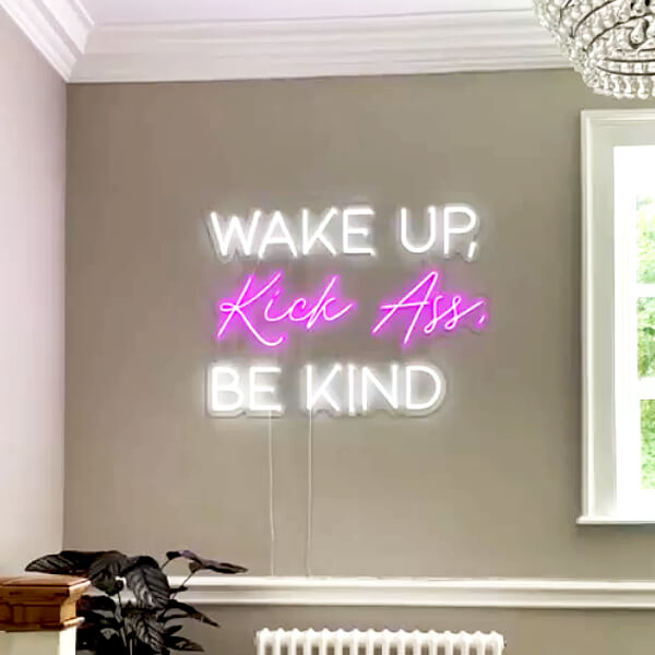 Wake Up, Kick Ass, Be Kind neon sign