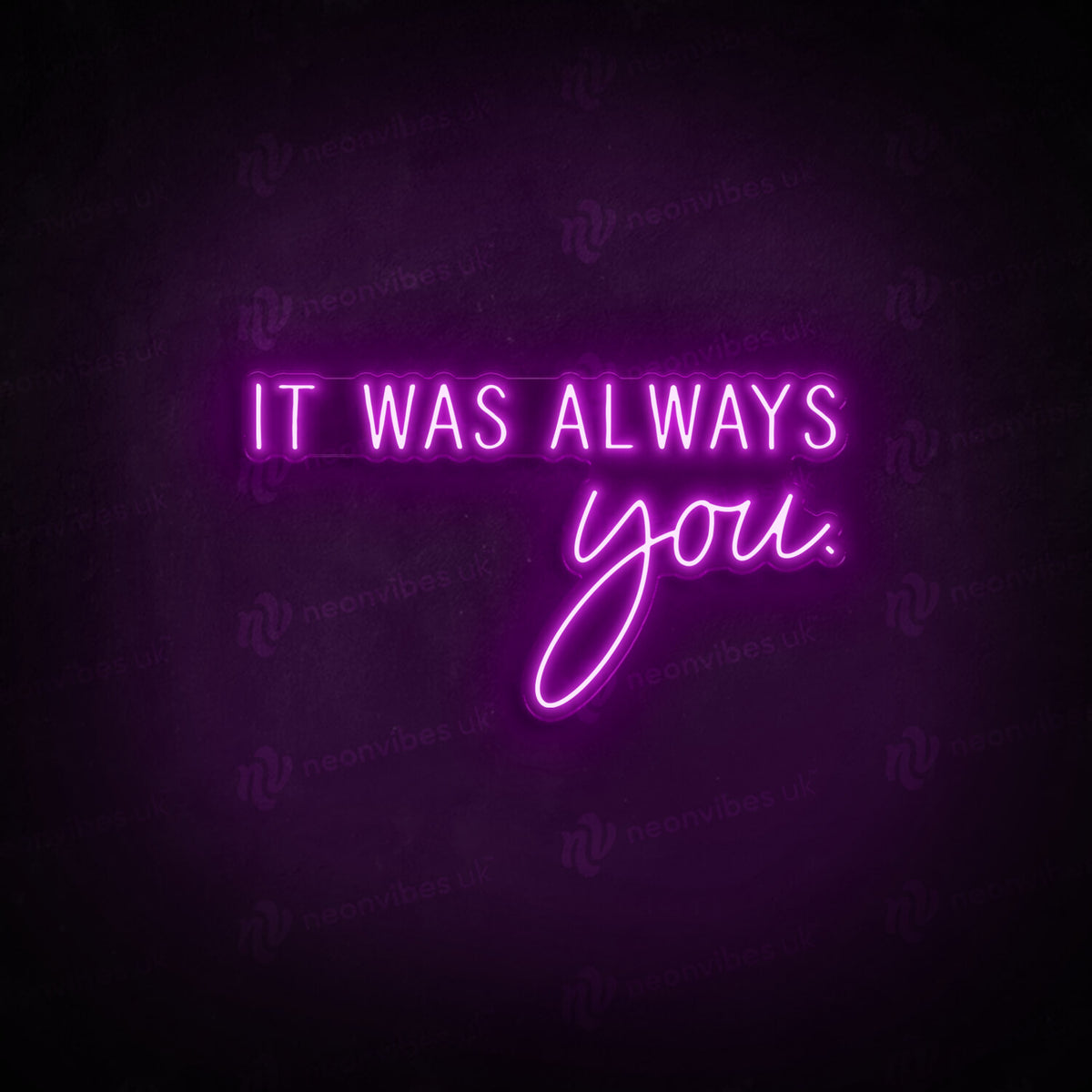 It was always you neon sign