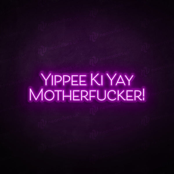 Yippee Ki Yay Mother Fucker LED Neon Sign Neon Vibes® Neon Vibes