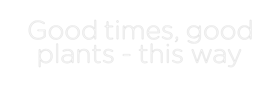 Custom Neon: Good times, g...