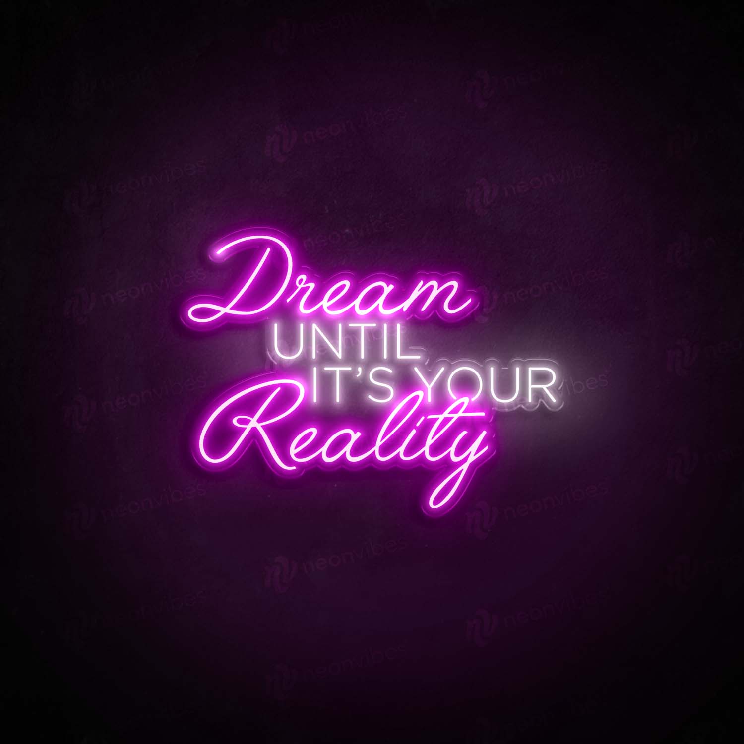 Dream Until Reality neon sign