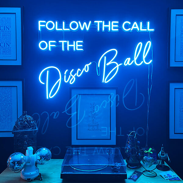 Follow the Call Of The Disco Ball neon sign