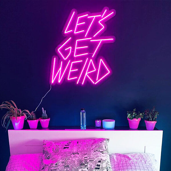 Let&#39;s Get Weird neon sign