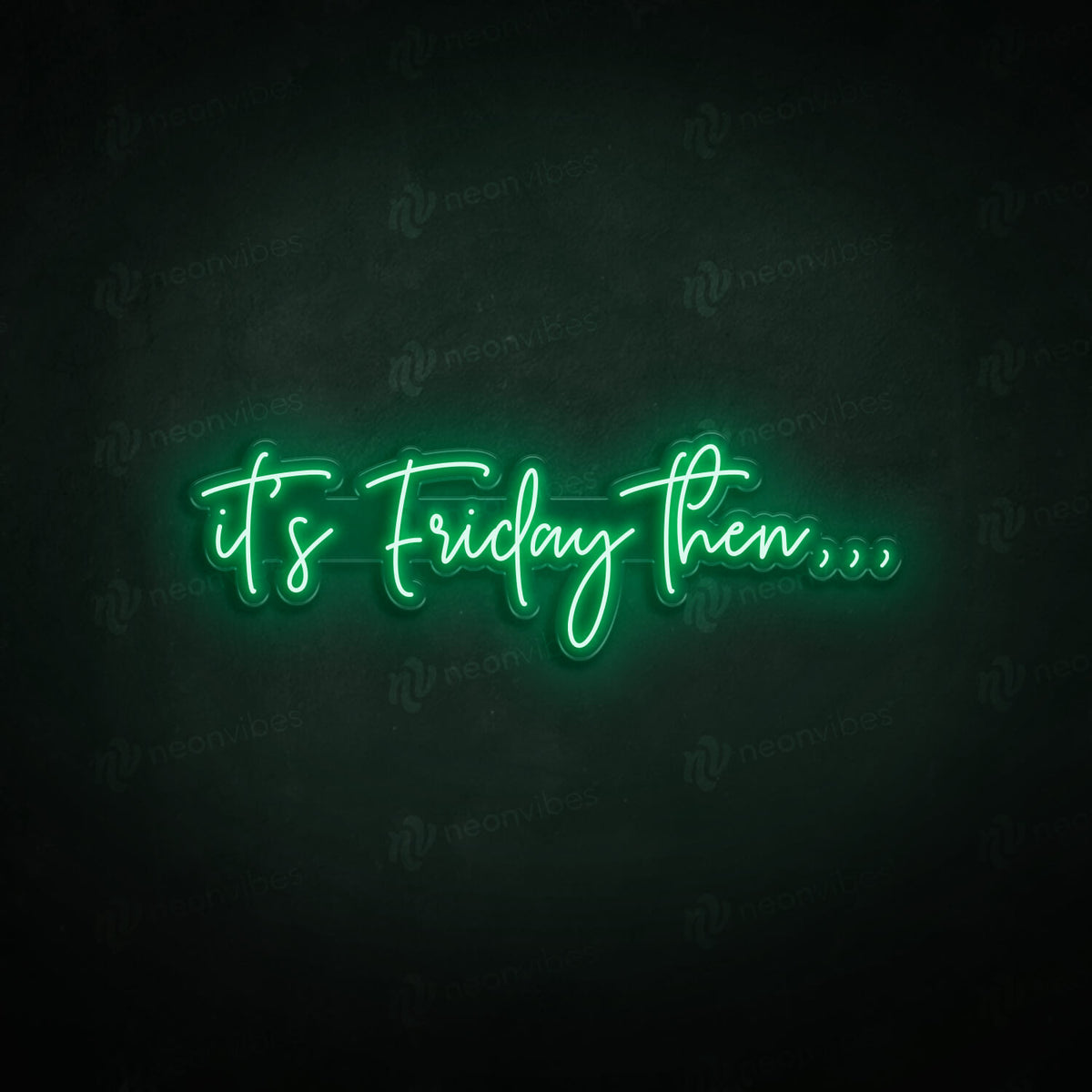 It&#39;s Friday Then neon sign