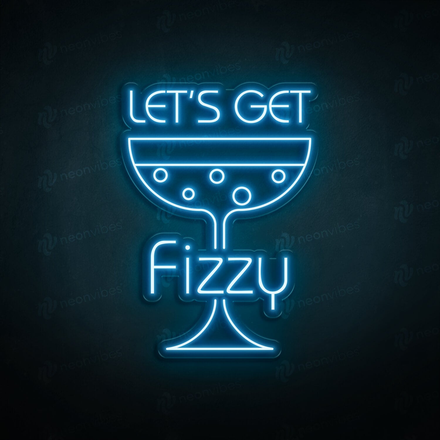 Lets Get Fizzy neon sign