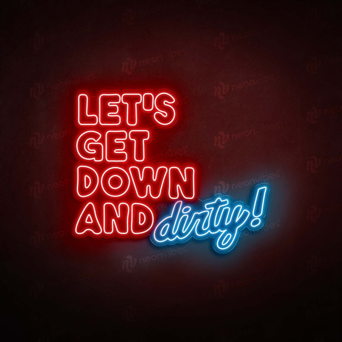 Let&#39;s Get Down And Dirty neon sign