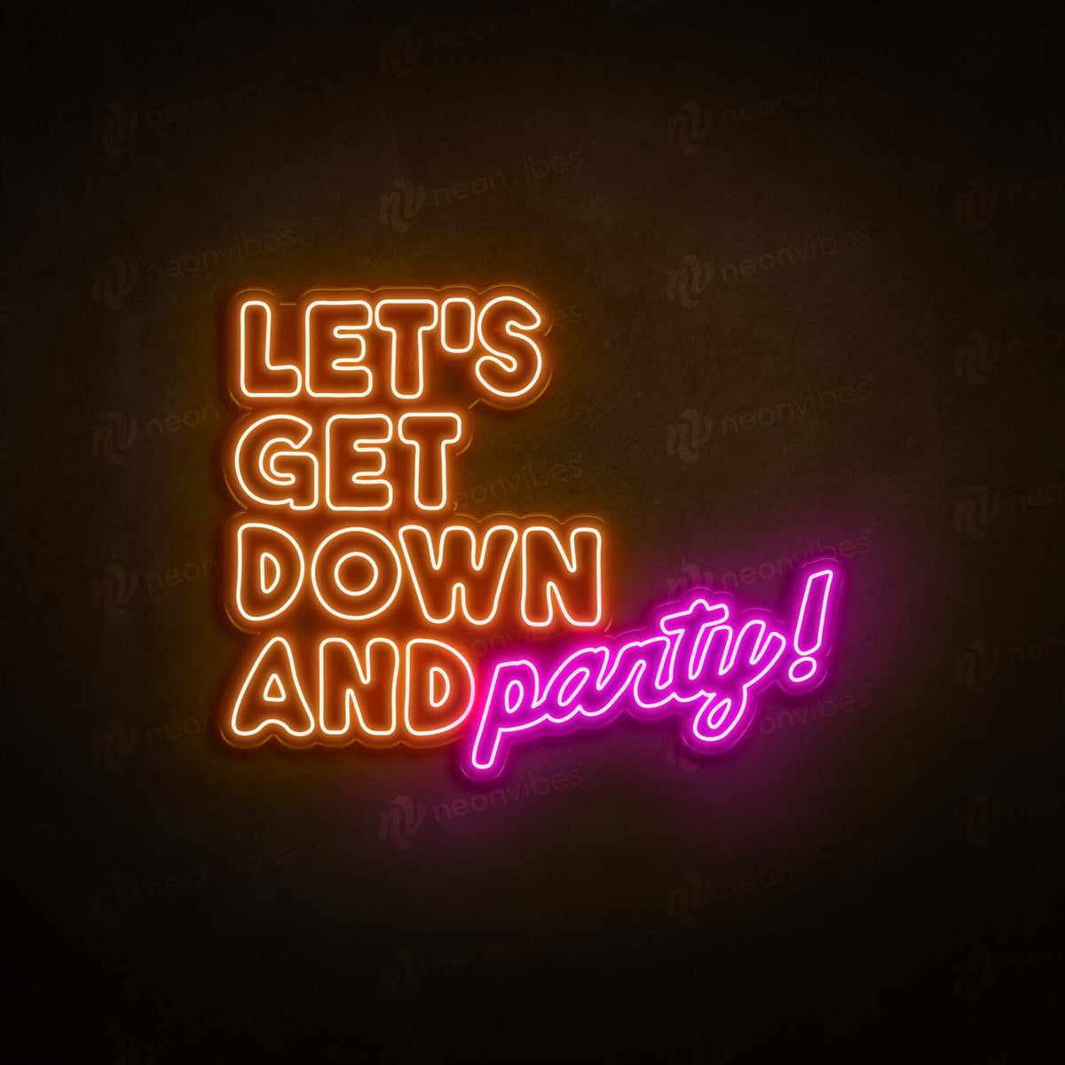 Let&#39;s Get Down And Party neon sign