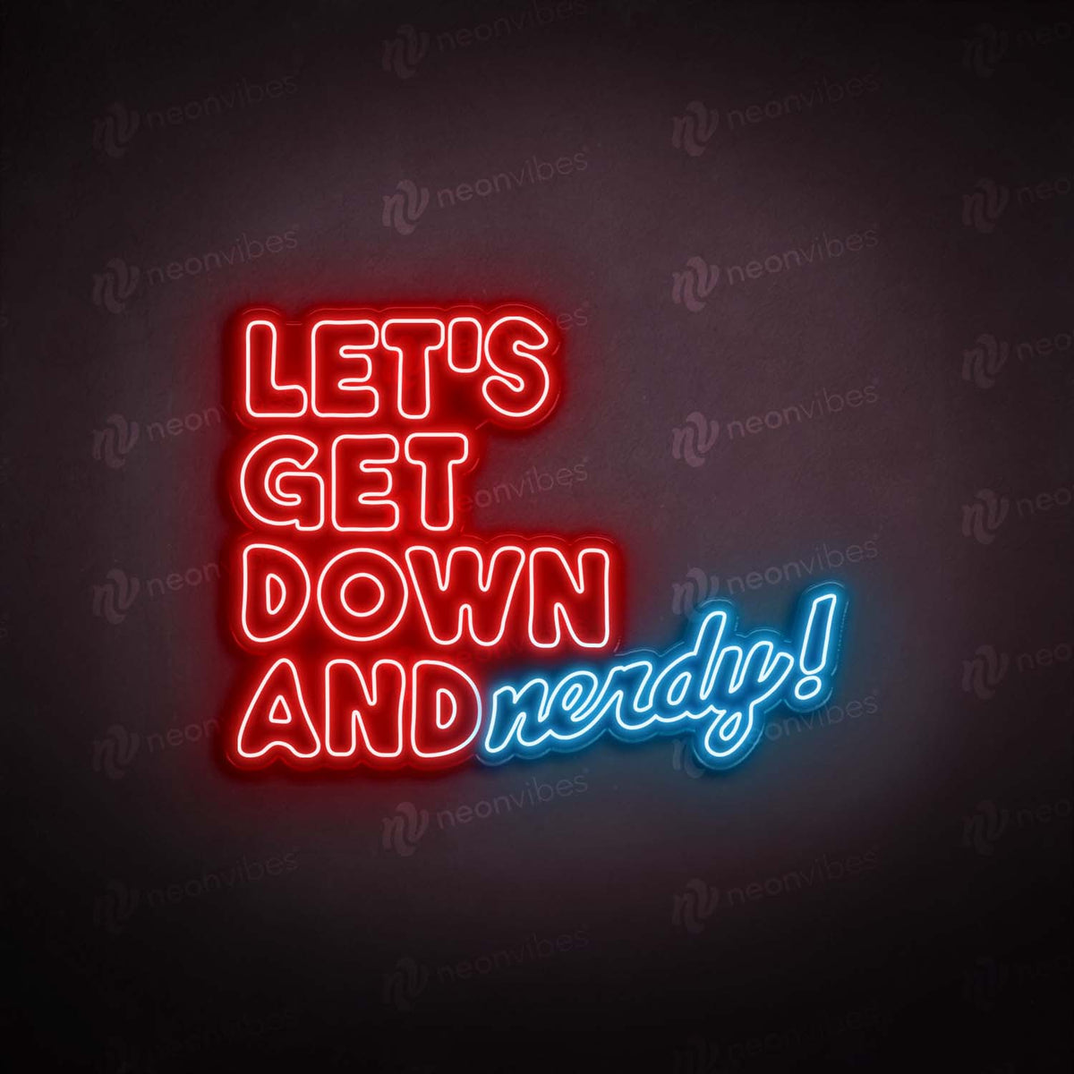 Let&#39;s Get Down And Nerdy neon sign