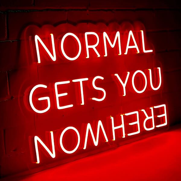 Normal Gets You Nowhere neon sign