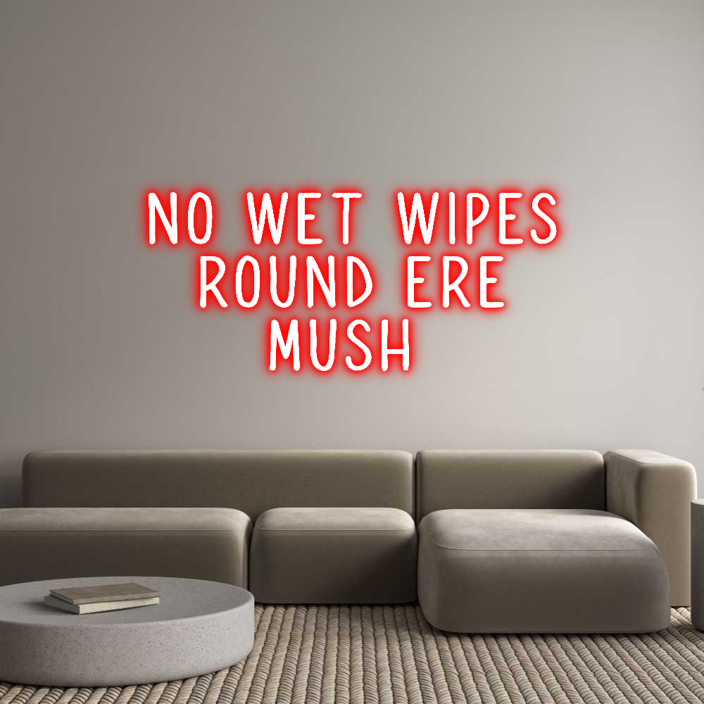 Custom Neon: No wet wipes
...
