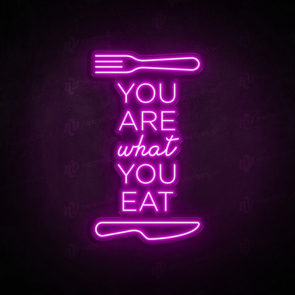 You are what you eat neon sign