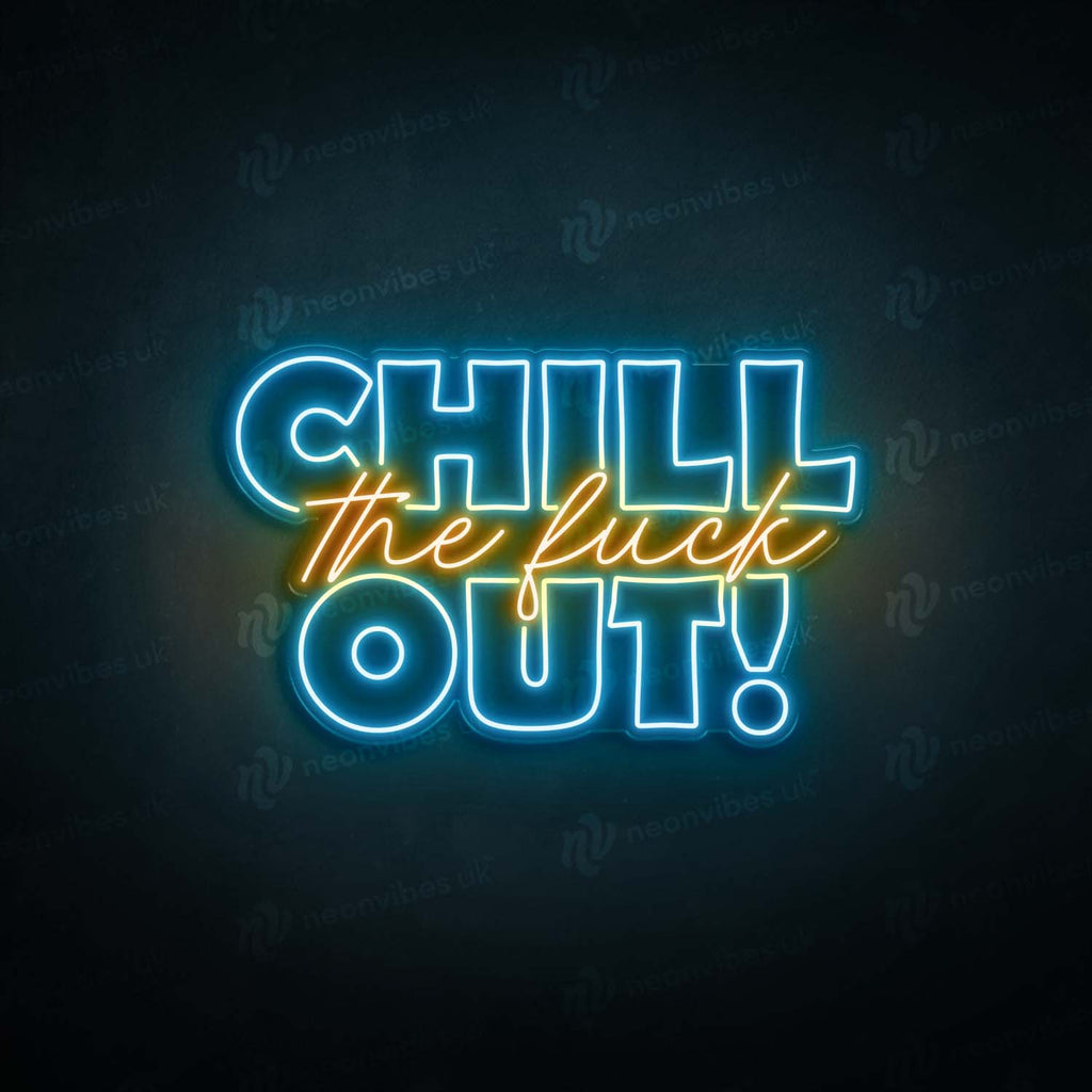 Chill The F Out neon sign Neon Vibes® neon signs