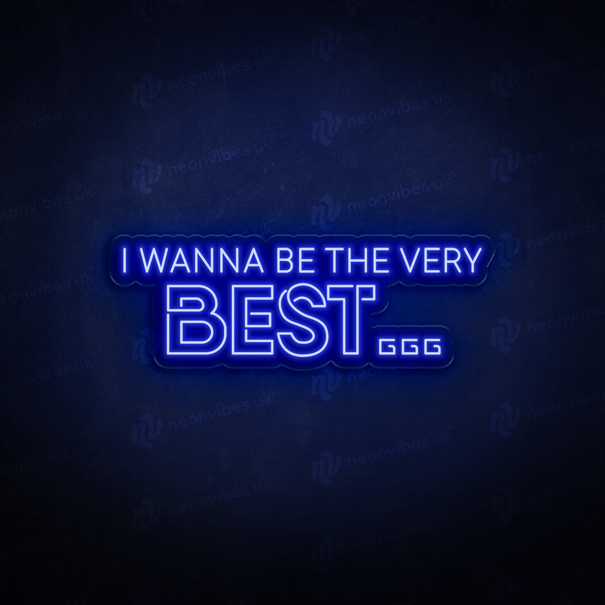 I Wanna Be The Very Best... neon sign