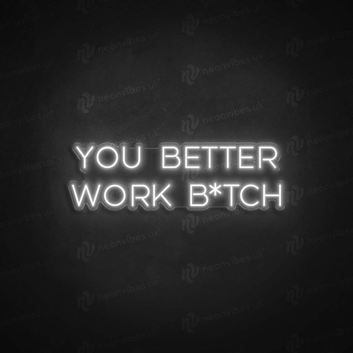 You better work bitch neon sign