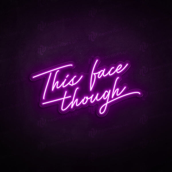 This Face Though neon sign - Neon Vibes® neon signs